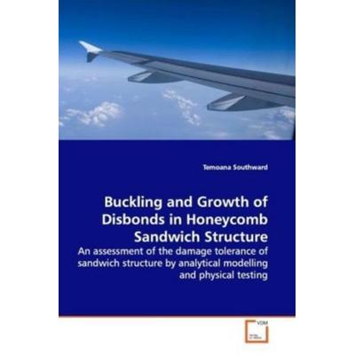 Southward, T: Buckling and Growth of Disbonds in Honeycomb S, Taschenbuch von Temoana Southward, VDM, 978-3-639-14445-1