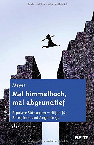 Meyer, Thomas D. - Mal himmelhoch, mal abgrundtief: Bipolare Störungen - Hilfen für Betroffene und Angehörige. Mit Arbeitsmaterial zum Download - Preis vom 30.09.2026 22:30:23 h
