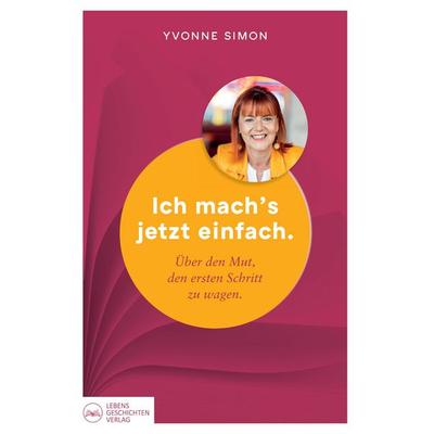 Ich mach´s jetzt einfach, Taschenbuch von Yvonne Simon, Lebensgeschichten Verlag, 978-3-912152-04-3
