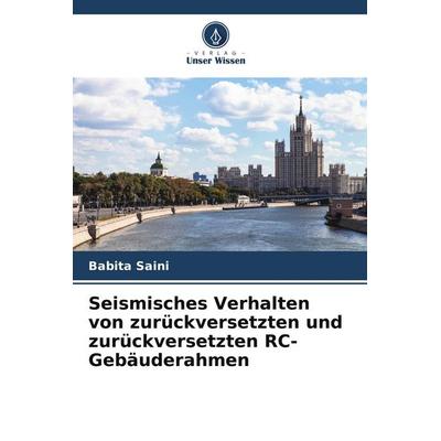 Seismisches Verhalten von zurückversetzten und zurückversetzten RC-Gebäuderahmen, Taschenbuch von Babita Saini, Verlag Unser Wissen, 978-620-5-66054-6