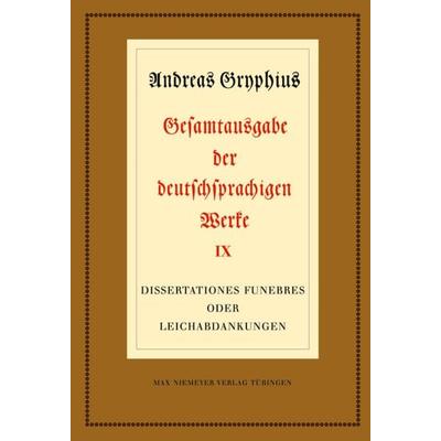 Dissertationes funebres oder Leichabdankungen, Gebundene Ausgabe von Andreas Gryphius, De Gruyter, 978-3-484-28051-9