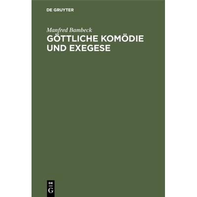 Göttliche Komödie und Exegese, Gebundene Ausgabe von Manfred Bambeck, De Gruyter, 978-3-11-004874-2