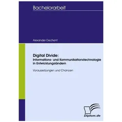 Digital Divide: Informations- und Kommunikationstechnologie in Entwicklungsländern, Fachbücher von Alexander Dechent