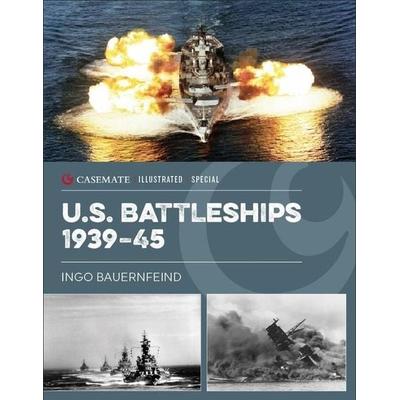 U.S. Battleships 1939-45, Gebundene Ausgabe von Ingo Bauernfeind, Casemate Publishers, 978-1-63624-256-9