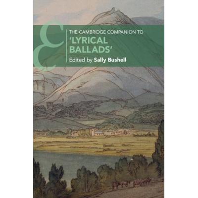 The Cambridge Companion to 'Lyrical Ballads'; Taschenbuch von Sally (Lancaster University) Bushell, Cambridge Academic, 978-1-108-40283-5