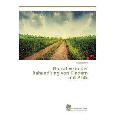 Narrative in der Behandlung von Kindern mit PTBS, Taschenbuch von Regina Hiller, Südwestdeutscher Verlag für Hochschulschriften, 978-3-8381-3754-4
