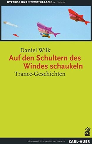 Daniel Wilk - Auf den Schultern des Windes schaukeln: Trance-Geschichten - Preis vom 09.10.2026 07:28:09 h