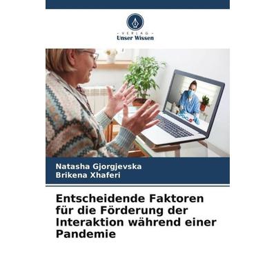 Entscheidende Faktoren für die Förderung der Interaktion während einer Pandemie, Taschenbuch von Natasha Gjorgjevska,Brikena Xhaferi, Verlag Unser