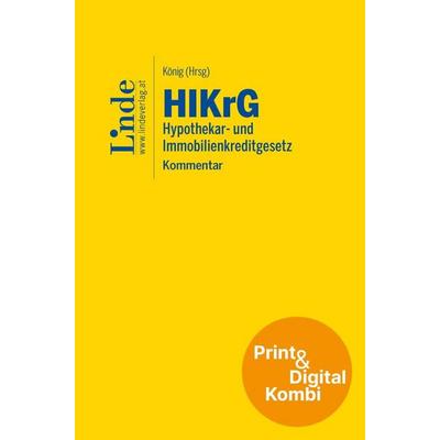 HIKrG | Hypothekar- und Immobilienkreditgesetz (Kombi Print&digital), Gebundene Ausgabe von Maria König, Linde, 978-3-7073-5568-0