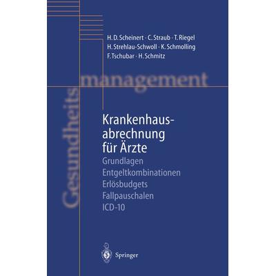 Krankenhausabrechnung für Ärzte, Taschenbuch von H.D. Scheinert,Christoph Straub,T. Riegel,H. Strehlau-Schwoll,K. Schmolling, Springer Berlin,