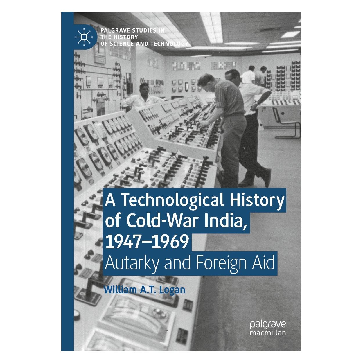 Springer A Technological History of Cold-War India, 1947-1969 (Englisch, Hardcover, William A.T. Logan) (9783030787660)