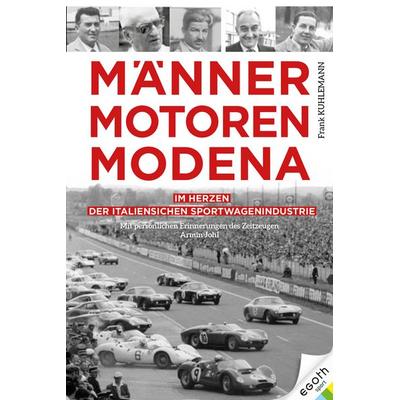 Männer. Motoren. Modena, Gebundene Ausgabe von Frank Kuhlemann, Egoth-Verlag, 978-3-903376-29-8