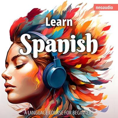 Language Courses for Beginners, Learn Spanish - NeoAudio, Audio, 4066004873008