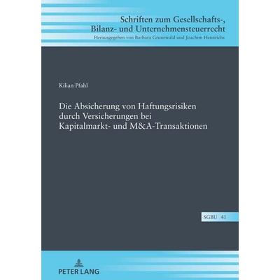 Die Absicherung von Haftungsrisiken durch Versicherungen bei Kapitalmarkt- und M&A-Transaktionen, Gebundene Ausgabe von Kilian Pfahl, Peter Lang GmbH,