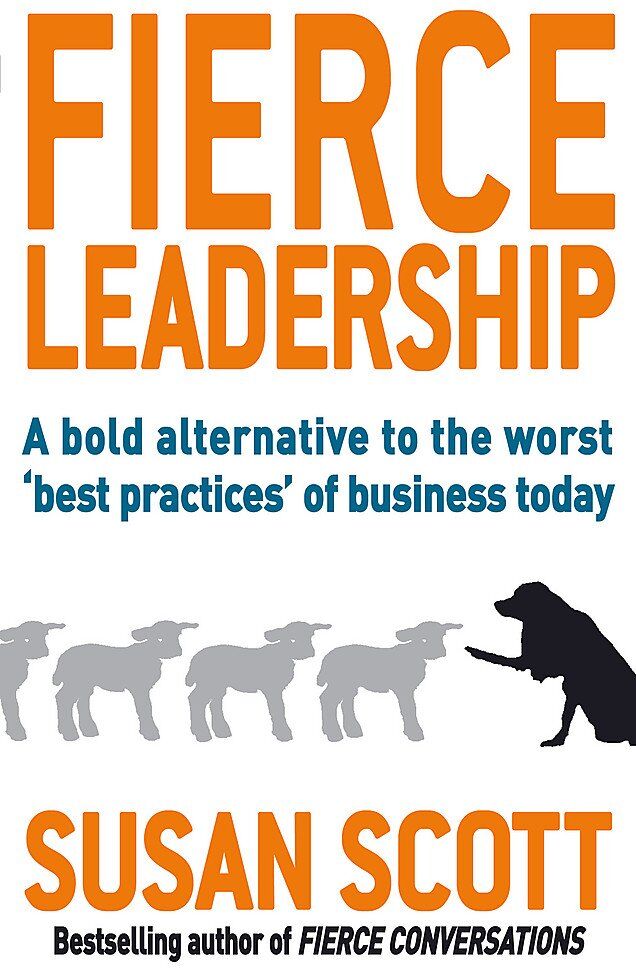 Fierce Leadership by Susan Scott - Piatkus Paperback - Business & Leadership - 336 Pages