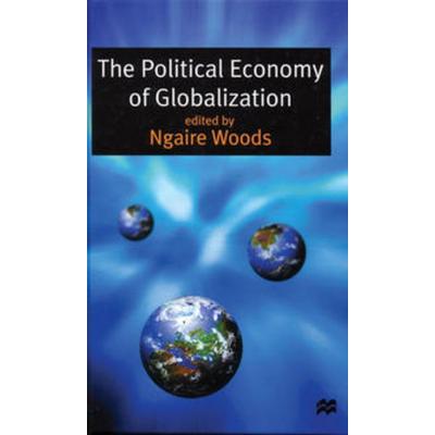 The Political Economy of Globalization, Taschenbuch von Ngaire Woods, Macmillan Education Elt, 978-0-333-77645-2