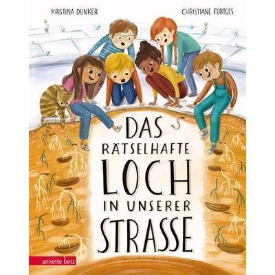 Das rätselhafte Loch in unserer Straße, Gebundene Ausgabe von Kristina Dunker, Annette Betz im Ueberreuter Verlag, 978-3-219-12000-4