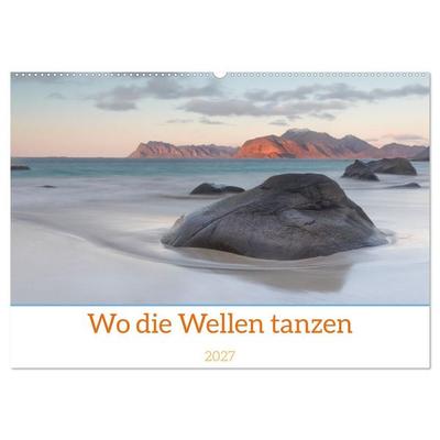 Wo die Wellen tanzen (Wandkalender 2027 DIN A2 quer), CALVENDO Monatskalender