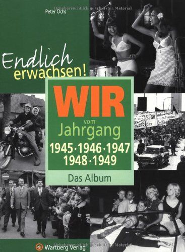 Peter Ochs - Endlich erwachsen! Wir vom Jahrgang 1945, 1946, 1947, 1948, 1949 - Das Album - Preis vom 13.10.2026 11:25:28 h
