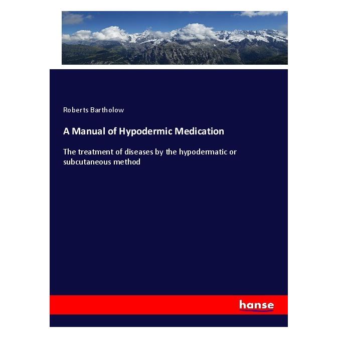 Hansebooks A Manual of Hypodermic Medication (Englisch, Softcover, Roberts Bartholow) (56095954)