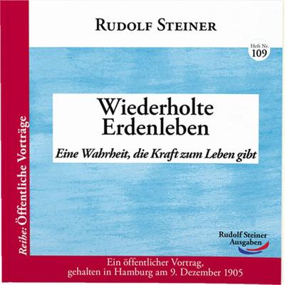 Wiederholte Erdenleben, Taschenbuch von Rudolf Steiner, Rudolf Steiner, 978-3-86772-309-1