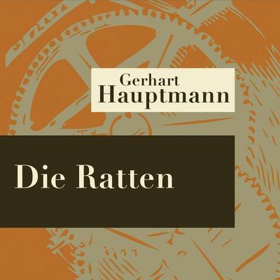 Die Ratten - Hörspiel - Gerhart Hauptmann, Audio, 9783844510461