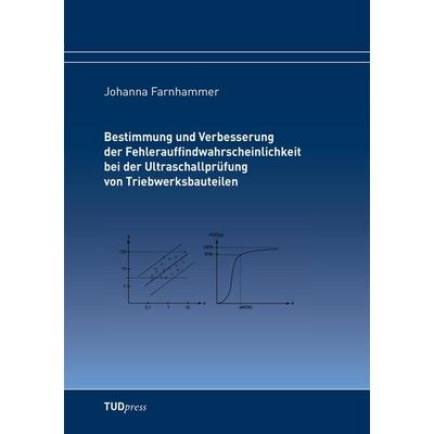 Bestimmung und Verbesserung der Fehlerauffindwahrscheinlichkeit bei der Ultraschallprüfung von Triebwerksbauteilen, Taschenbuch von Johanna