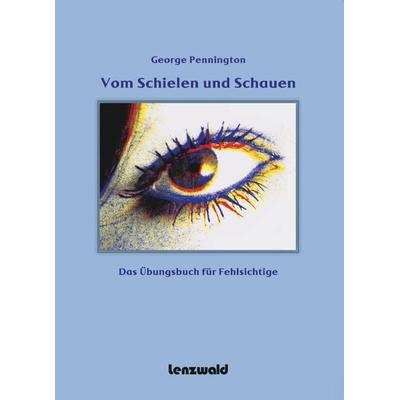 Vom Schielen und Schauen, Taschenbuch von George Pennington, Lenzwald, 978-3-945947-05-0