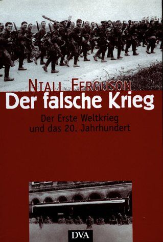 Niall Ferguson - Der falsche Krieg. Der erste Weltkrieg und das 20. Jahrhundert - Preis vom 14.10.2026 23:07:16 h