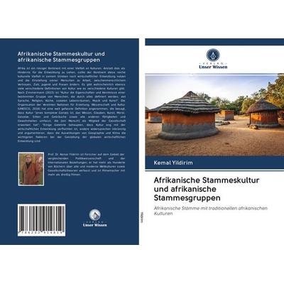 Afrikanische Stammeskultur und afrikanische Stammesgruppen, Taschenbuch von Kemal Yildirim, Verlag Unser Wissen, 978-620-2-91481-9