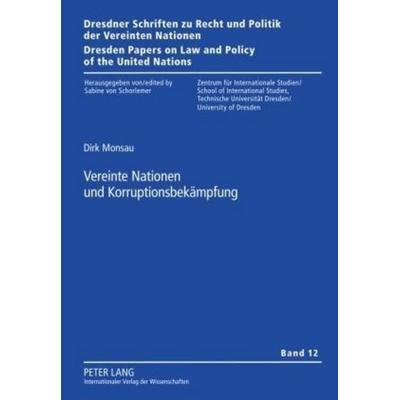 Vereinte Nationen und Korruptionsbekämpfung, Gebundene Ausgabe von Dirk Monsau, Peter Lang GmbH, Internationaler Verlag der Wissenschaften,