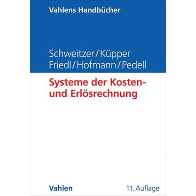 Systeme der Kosten- und Erlösrechnung, Gebundene Ausgabe von Marcell Schweitzer,Hans-Ulrich Küpper,Gunther Friedl,Christian Hofmann,Burkhard Pedell,