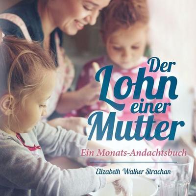Der Lohn einer Mutter - Elizabeth Walker Strachan, Audio, 4056813410631