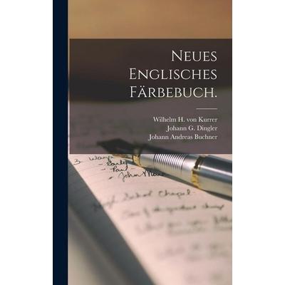 Neues englisches Färbebuch., Gebundene Ausgabe von Edward Bancroft, Legare Street Press, 978-1-01-687375-8