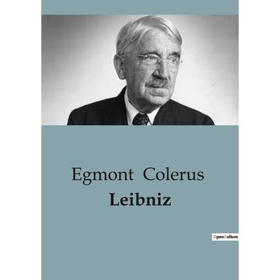 Leibniz, Taschenbuch von Egmont Colerus, BoD - Books on Demand, 979-10-418-1646-0