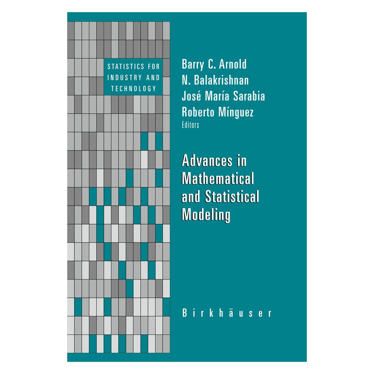 Birkhäuser Advances in Mathematical and Statistical Modeling (Englisch, Hardcover, Barry C. Arnold, Jose-Maria Sarabia, N. Balakrishnan, Roberto Minguez) (9780817646257)