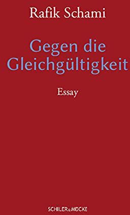 Rafik Schami - Gegen die Gleichgültigkeit: Essay - Preis vom 05.10.2026 03:47:11 h