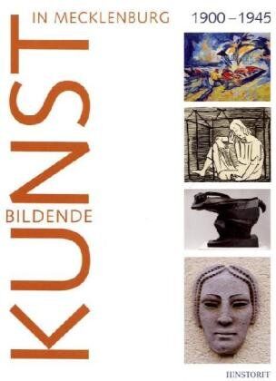 Kulturhistorisches Museum Rostock (Hrsg.) - Bildende Kunst in Mecklenburg 1900 bis 1945: Zwischen Regionalität und Internationalität - Preis vom 16.10.2026 11:41:07 h