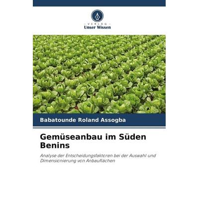 Gemüseanbau im Süden Benins, Taschenbuch von Babatounde Roland Assogba, Verlag Unser Wissen