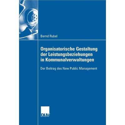 Organisatorische Gestaltung der Leistungsbeziehungen in Kommunalverwaltungen, Taschenbuch von Bernd Rubel, Deutscher Universitätsverlag,