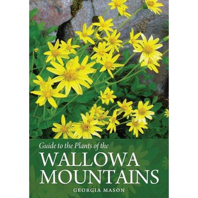 Guide to the Plants of the Wallowa Mountains of Northeastern Oregon, von Georgia Mason, Pathfinder Books