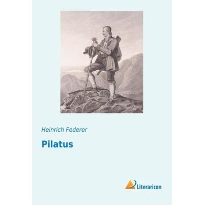 Pilatus, Taschenbuch von Heinrich Federer, Literaricon, 978-3-95697-370-3