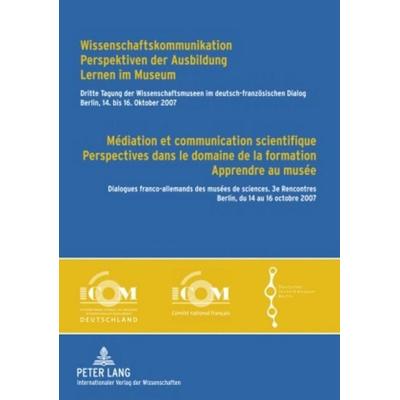 Wissenschaftskommunikation – Perspektiven der Ausbildung – Lernen im Museum - Médiation et communication scientifique – Perspectives dans le domaine