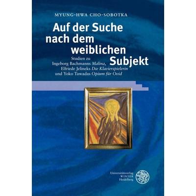 Auf der Suche nach dem weiblichen Subjekt, Taschenbuch von Myung-Hwa Cho-Sobotka, Universitätsverlag Winter GmbH Heidelberg, 978-3-8253-5407-7