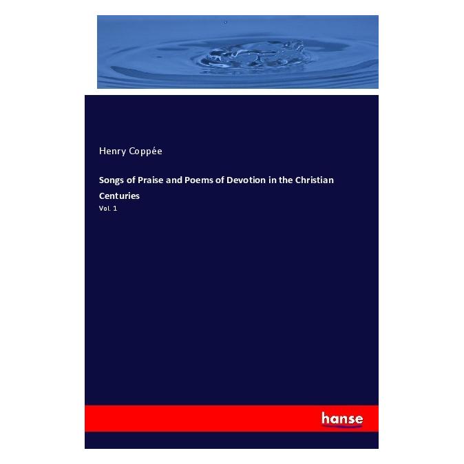 Hansebooks Songs of Praise and Poems of Devotion in the Christian Centuries (Englisch, Softcover, Henry Coppée) (55973549)