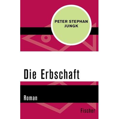 Die Erbschaft, Taschenbuch von Peter Stephan Jungk, Fischer Taschenbuch Verlag, 978-3-596-31759-2