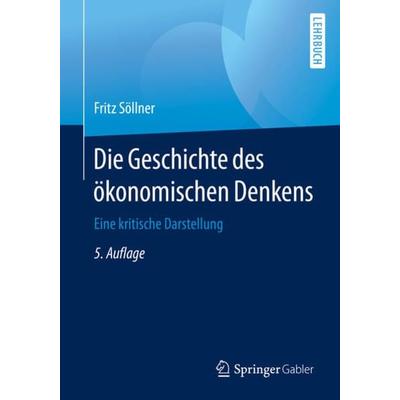 Die Geschichte des ökonomischen Denkens, Taschenbuch von Fritz Söllner, Springer Berlin, 978-3-662-62523-1