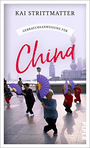 Kai Strittmatter - Gebrauchsanweisung für China: Aktualisierte Neuausgabe 2022 Hintergrundgeschichten und spannende Einblicke aus dem Land von Xi Jinping - Preis vom 04.10.2026 03:51:26 h