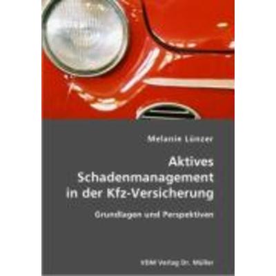 Aktives Schadenmanagement in der Kfz-Versicherung, Taschenbuch von Melanie Lünzer, VDM, 978-3-86550-614-6