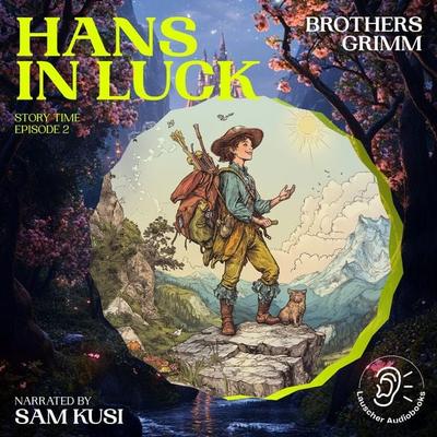 Hans in Luck (Story Time, Episode 2) - The Brothers Grimm, Audio, 9783711909053